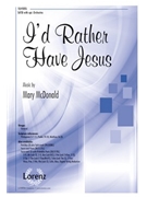 I'd Rather Have Jesus by McDonald Mary for SATB and Piano