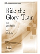 Ride the Glory Train by Shackley Larry for SATB and Piano