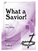 What a Savior by Shackley Larry for SATB and Piano