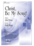 Christ Be My Song by Hayes Mark for SATB and Piano