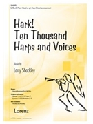 Hark Ten Thousand Harps and Voices by Shackley Larry for SATB and 4 Hand Piano