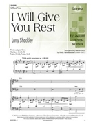 I Will Give You Rest by Shackley Larry for SATB and Piano