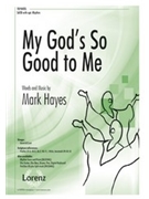 My God's So Good to Me by Hayes Mark for SATB and Piano