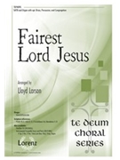 Fairest Lord Jesus by Larson Lloyd for SATB and Organ