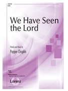 We Have Seen the Lord by Choplin Pepper for SATB and Piano