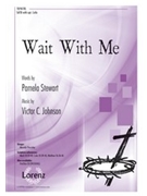 Wait with Me by Johnson Victor C for SATB and Piano