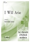 I Will Arise by - Schram Ruth Elaine - for SATB a cappella