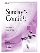 Sundays Comin by Larson Lloyd for SATB and Piano