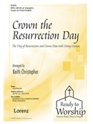 Crown the Resurrection Day by - Keith Christopher - for SATB and Piano