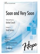 Soon and Very Soon by Crouch Andrae - Larson Lloyd - for SATB and Piano