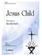 Jesus Child by Kerrick Mary Ellen for SATB and Piano
