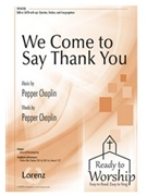 We Come to Say Thank You by Choplin Pepper for SATB and Piano