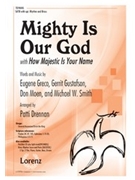 Mighty Is Our God with How Majestic Is Your Name by Smith Michael W - Drennan Patti - for SATB and Piano