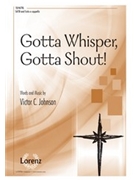 Gotta Whisper Gotta Shout by Johnson Victor C for SATB a cappella