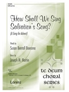 How Shall We Sing Salvation's Song by Martin Joseph M for SATB and Piano