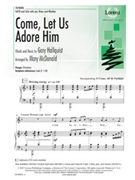 Come Let Us Adore Him by Hallquist Gary - McDonald Mary - for SATB and Piano