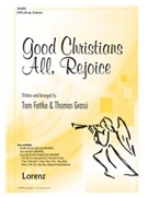 Good Christians All Rejoice by Fettke and Grassi Fettke and Grassi for SATB and Piano