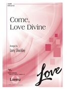 Come Love Divine by - Shackley Larry - for SATB and Piano