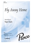 Fly Away Home by Choplin Pepper for SATB and Piano