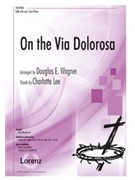 On the Via Dolorosa by Wagner Douglas E Hans Leo Hassler for SAB and Piano
