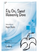 Fly On Sweet Heavenly Dove by Choplin Pepper for SATB and Piano