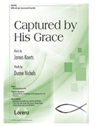 Captured by His Grace by Koerts James for SATB and Piano