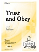 Trust and Obey by Towner Daniel B - Larson Lloyd - for SAB and Piano