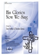 His Glories Now We Sing by - Fettke and Grassi - for SATB and Piano