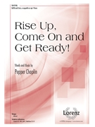 Rise Up Come On and Get Ready by Choplin Pepper for SATB a cappella