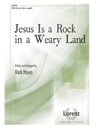 Jesus Is a Rock in a Weary Land by Hayes Mark for SATB a cappella