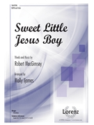 Sweet Little Jesus Boy by MacGimsey Robert - Ijames Molly - for SATB and Piano