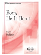 Born He Is Born by IL EST NE - Larson Lloyd - for SATB a cappella