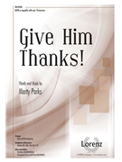 Give Him Thanks by Parks Marty for SATB a cappella