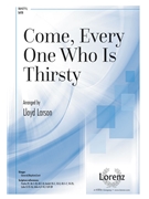Come Every One Who Is Thirsty by Rider Lucy J - Larson Lloyd - Lucy J. Rider for SATB and Piano