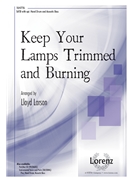 Keep Your Lamps Trimmed and Burning by Spiritual - Larson Lloyd - for SATB and Piano