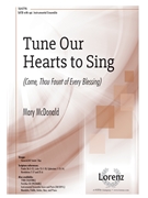 Tune Our Hearts to Sing by McDonald Mary Robinson and McDonald for SATB and Piano