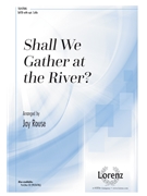 Shall We Gather at the River by Lowry Robert - Rouse Jay - Robert Lowry for SATB and Piano