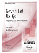 Never Let Us Go by Schram Ruth Elaine for SATB and Piano