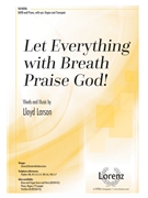 Let Everything with Breath Praise God by Larson Lloyd for SATB and Piano