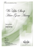 We Like Sheep Have Gone Astray by Larson Lloyd for SATB and Piano