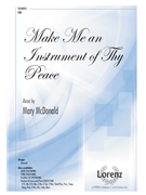 Make Me An Instrument Of Thy Peace by McDonald Mary for SAB and Piano