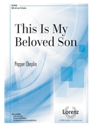 This Is My Beloved Son by Choplin Pepper for SAB and Piano