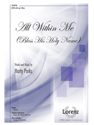 All Within Me by Parks Marty for SATB and Piano