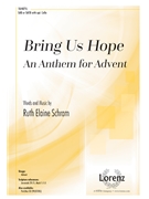 Bring Us Hope by Schram Ruth Elaine for SAB and Piano