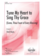 Tune My Heart to Sing Thy Grace by - Hayes Mark - for SATB and Piano