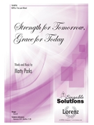 Strength for Tomorrow Grace for Today by Parks Marty for SATB and Piano