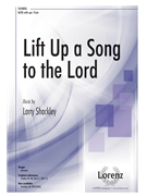 Lift Up a Song to the Lord by Shackley Larry for SATB and Piano