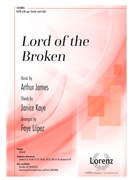 Lord of the Broken by James Arthur B - Lopez Faye - for SATB and Piano
