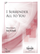 I Surrender All to You by McDonald Mary for SATB and Piano