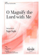 O Magnify the Lord with Me by Choplin Pepper for SATB and Piano